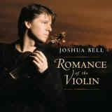 Joshua Bell : Romance of the Violin 